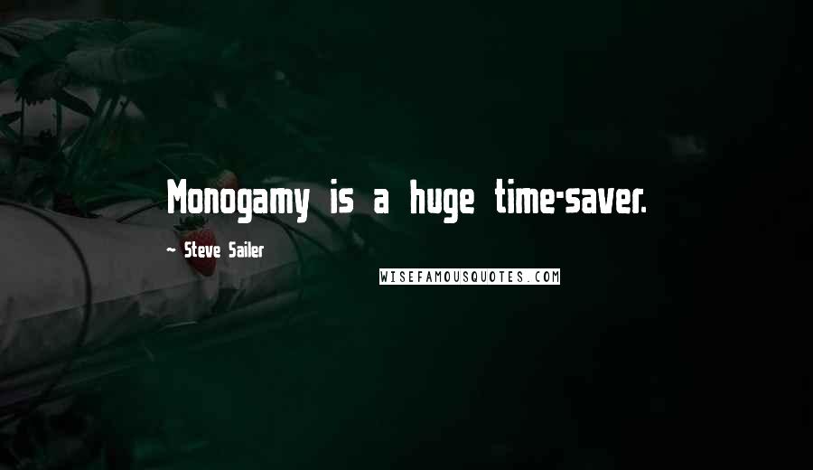 Steve Sailer Quotes: Monogamy is a huge time-saver.