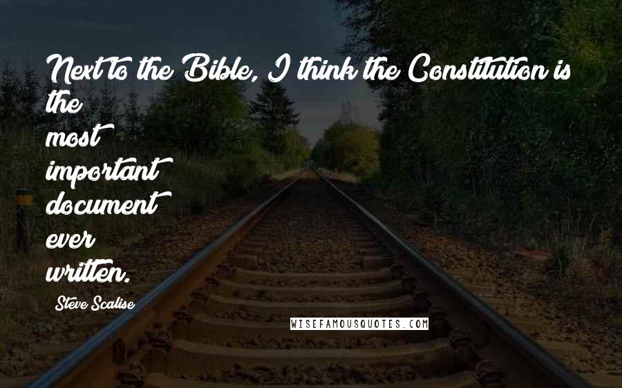 Steve Scalise Quotes: Next to the Bible, I think the Constitution is the most important document ever written.