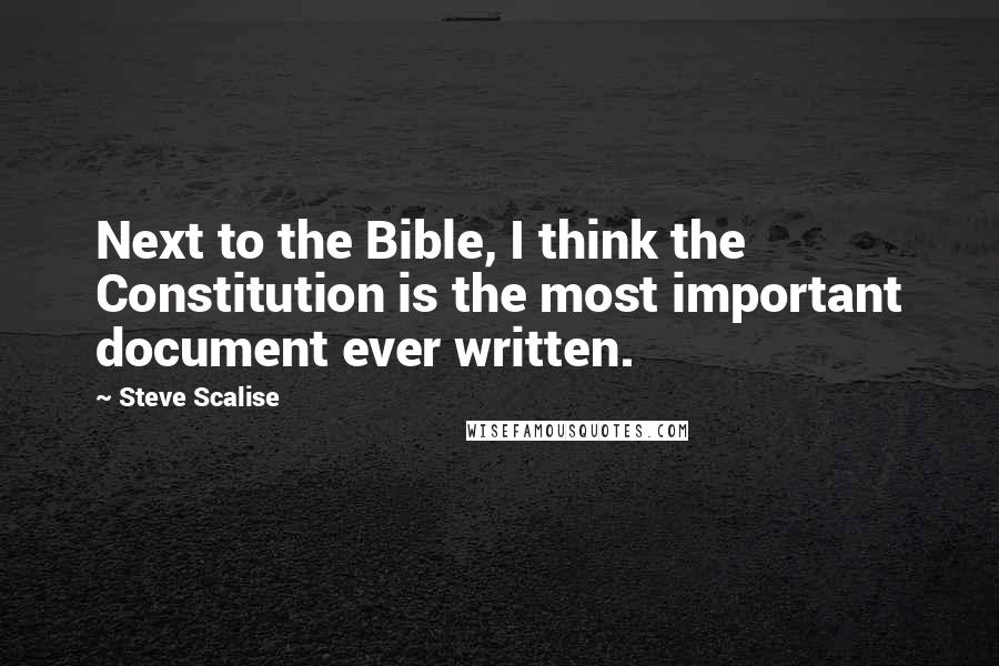 Steve Scalise Quotes: Next to the Bible, I think the Constitution is the most important document ever written.