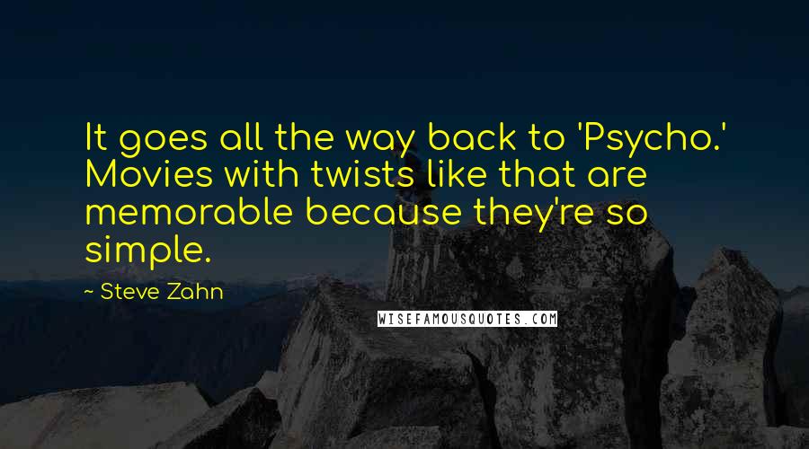 Steve Zahn Quotes: It goes all the way back to 'Psycho.' Movies with twists like that are memorable because they're so simple.