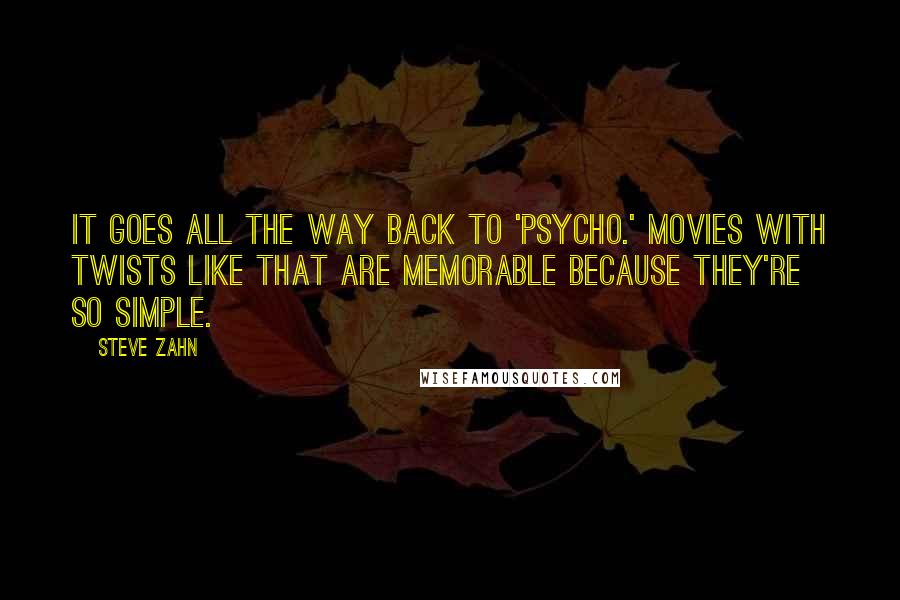 Steve Zahn Quotes: It goes all the way back to 'Psycho.' Movies with twists like that are memorable because they're so simple.