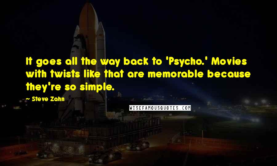 Steve Zahn Quotes: It goes all the way back to 'Psycho.' Movies with twists like that are memorable because they're so simple.