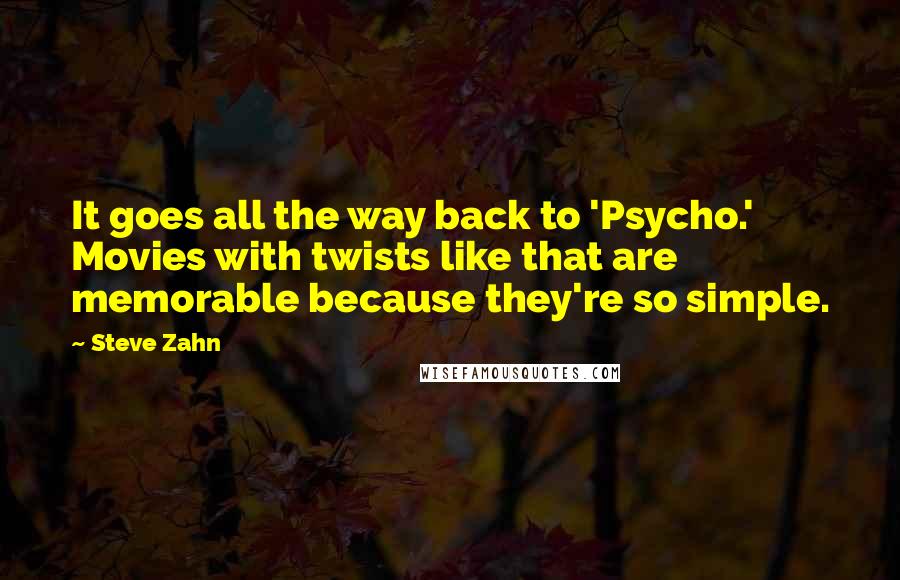 Steve Zahn Quotes: It goes all the way back to 'Psycho.' Movies with twists like that are memorable because they're so simple.