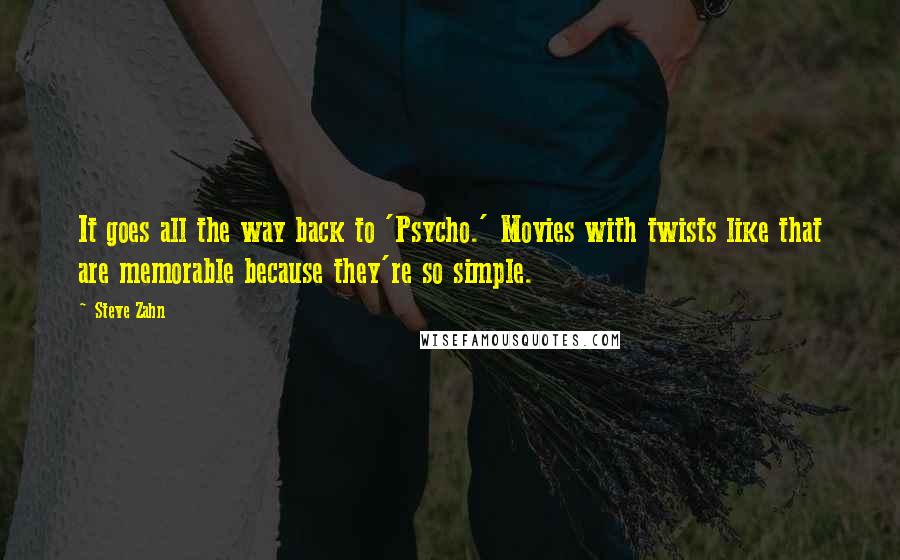 Steve Zahn Quotes: It goes all the way back to 'Psycho.' Movies with twists like that are memorable because they're so simple.