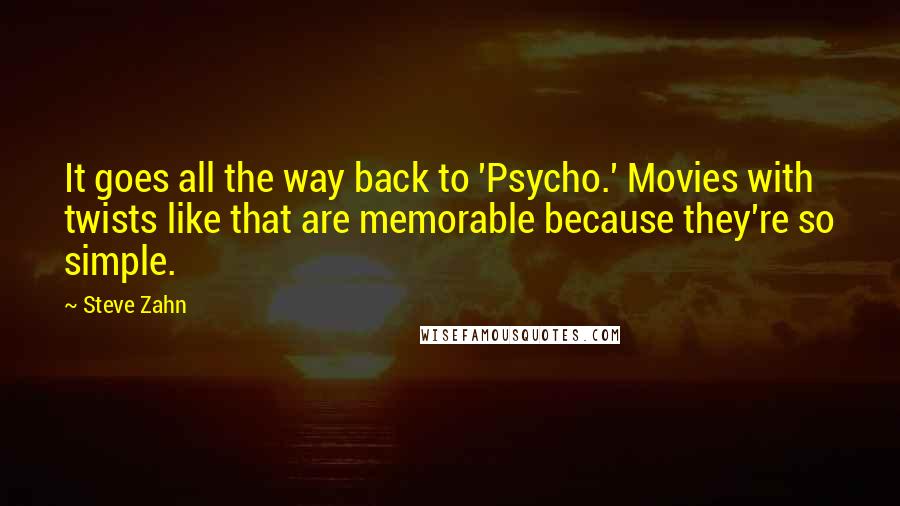 Steve Zahn Quotes: It goes all the way back to 'Psycho.' Movies with twists like that are memorable because they're so simple.