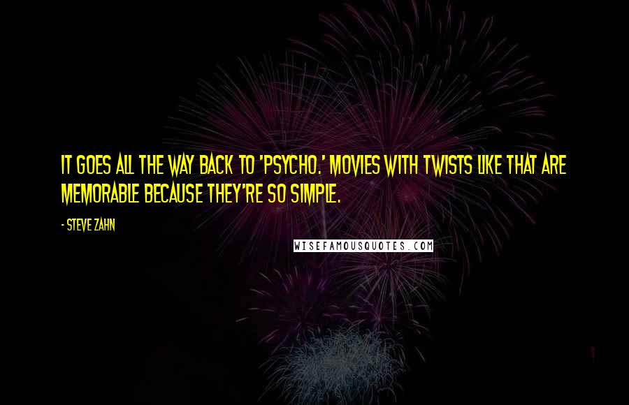 Steve Zahn Quotes: It goes all the way back to 'Psycho.' Movies with twists like that are memorable because they're so simple.