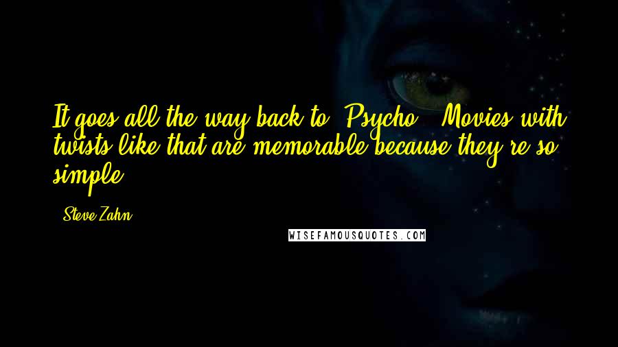 Steve Zahn Quotes: It goes all the way back to 'Psycho.' Movies with twists like that are memorable because they're so simple.