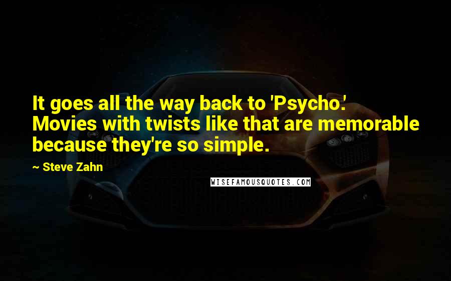 Steve Zahn Quotes: It goes all the way back to 'Psycho.' Movies with twists like that are memorable because they're so simple.