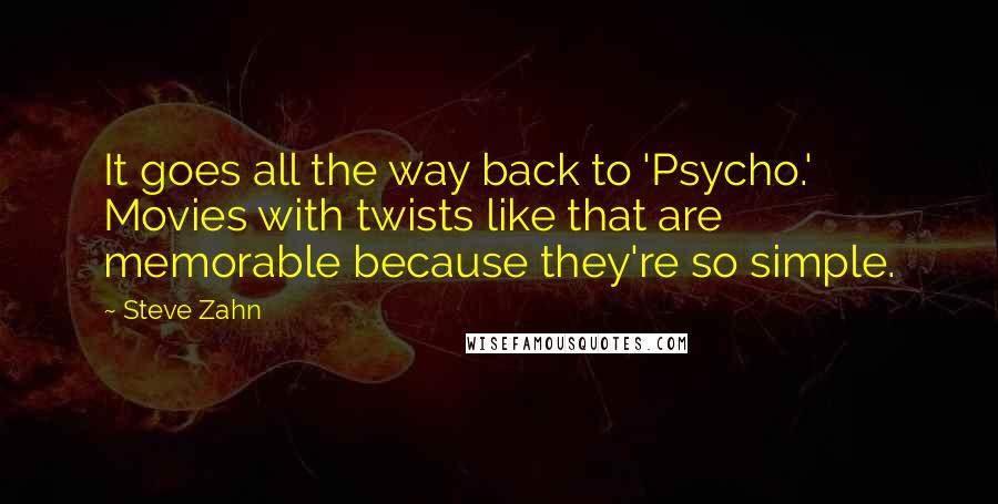 Steve Zahn Quotes: It goes all the way back to 'Psycho.' Movies with twists like that are memorable because they're so simple.