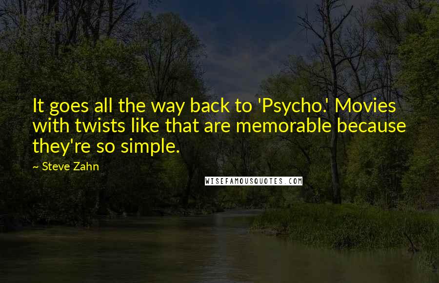 Steve Zahn Quotes: It goes all the way back to 'Psycho.' Movies with twists like that are memorable because they're so simple.