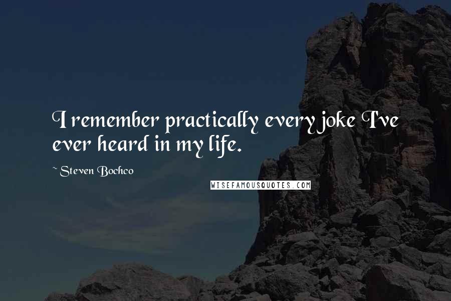 Steven Bochco Quotes: I remember practically every joke I've ever heard in my life.