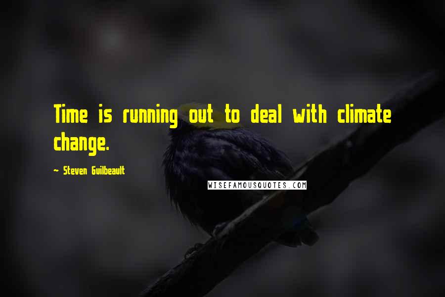 Steven Guilbeault Quotes: Time is running out to deal with climate change.