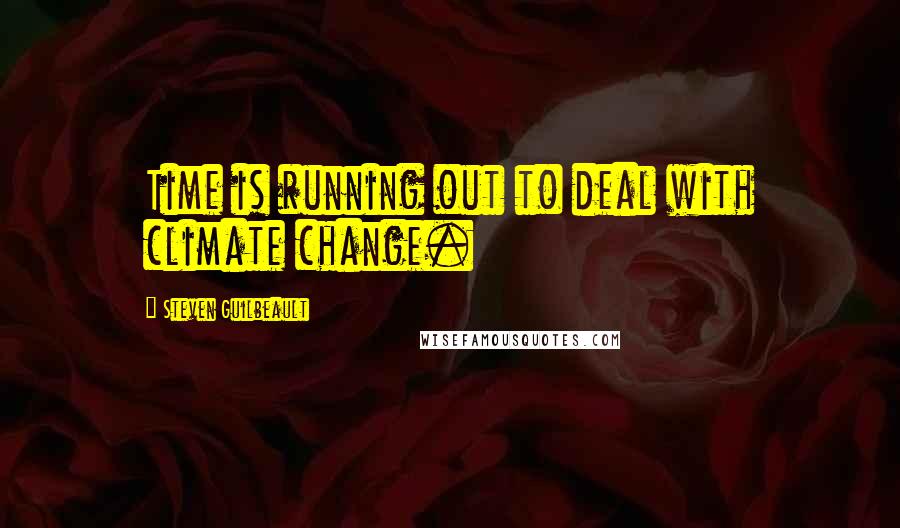 Steven Guilbeault Quotes: Time is running out to deal with climate change.