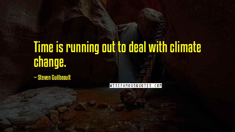 Steven Guilbeault Quotes: Time is running out to deal with climate change.