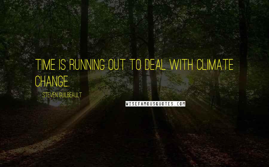 Steven Guilbeault Quotes: Time is running out to deal with climate change.