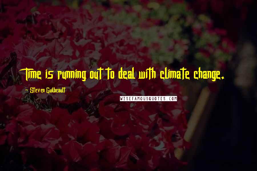 Steven Guilbeault Quotes: Time is running out to deal with climate change.