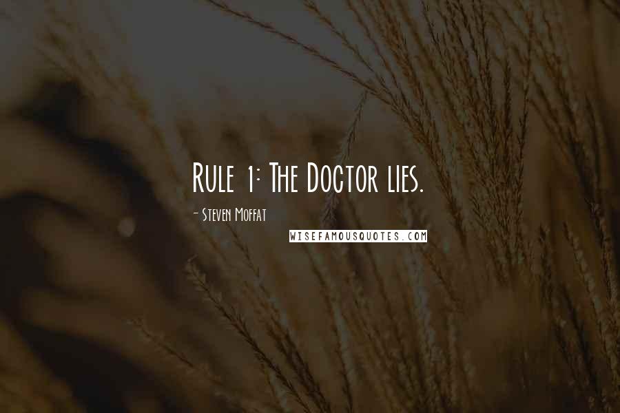 Steven Moffat Quotes: Rule 1: The Doctor lies.