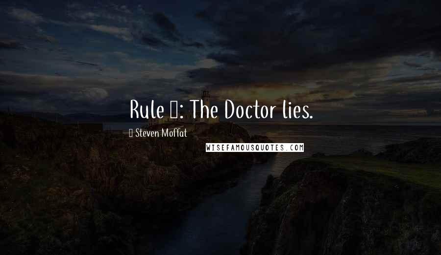 Steven Moffat Quotes: Rule 1: The Doctor lies.