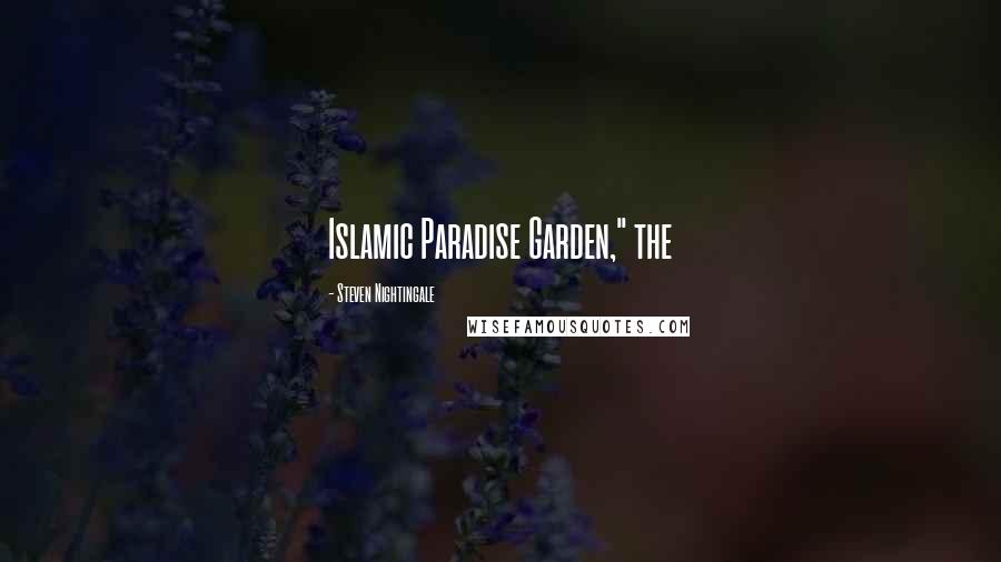 Steven Nightingale Quotes: Islamic Paradise Garden," the