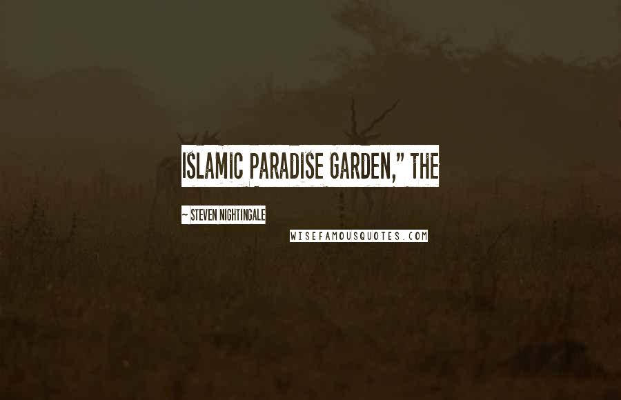 Steven Nightingale Quotes: Islamic Paradise Garden," the