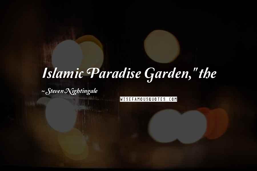 Steven Nightingale Quotes: Islamic Paradise Garden," the