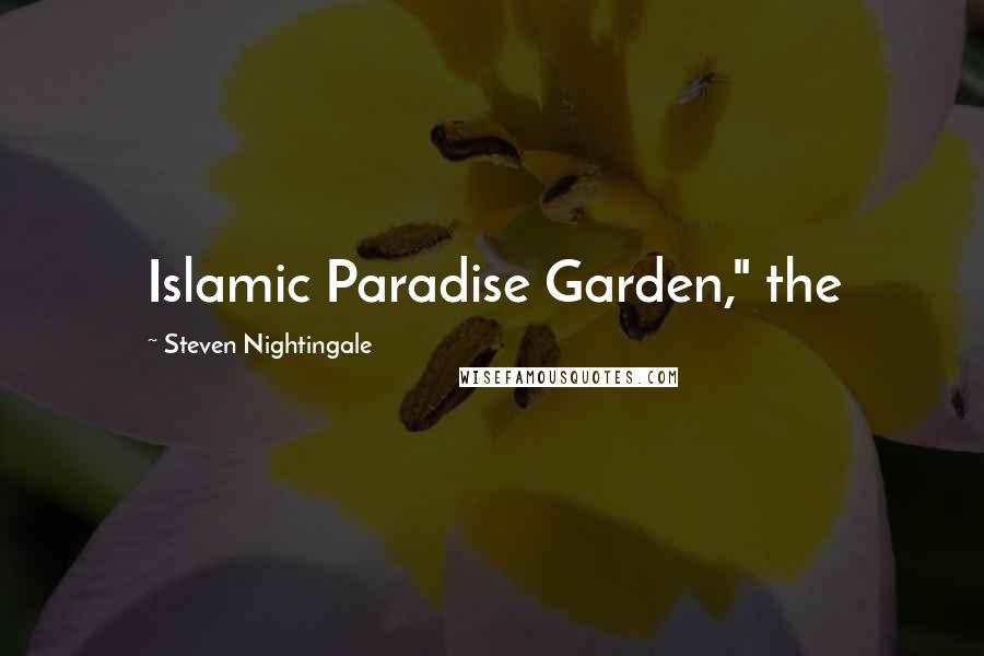 Steven Nightingale Quotes: Islamic Paradise Garden," the