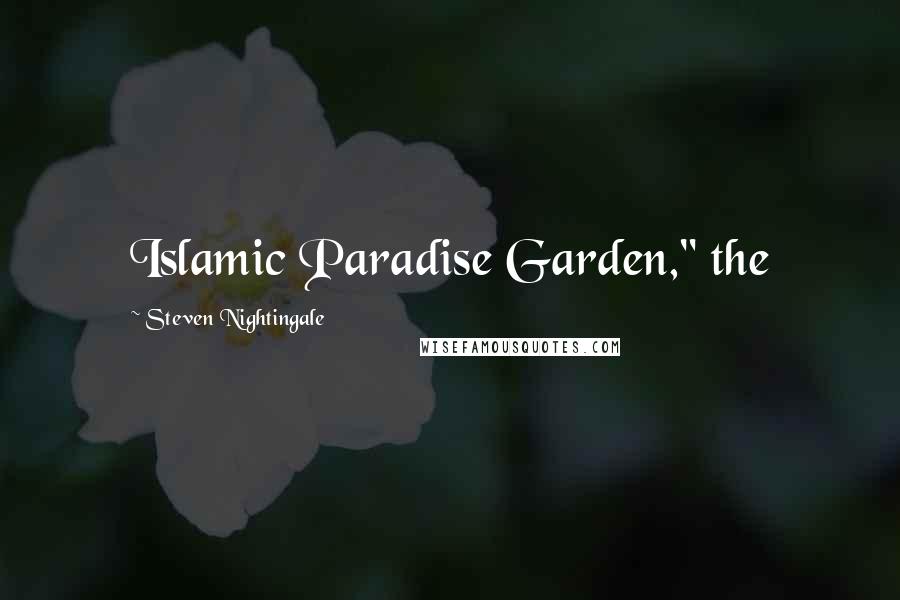 Steven Nightingale Quotes: Islamic Paradise Garden," the