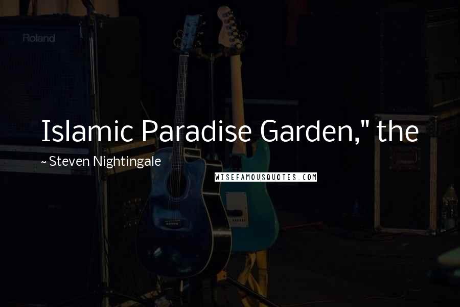Steven Nightingale Quotes: Islamic Paradise Garden," the