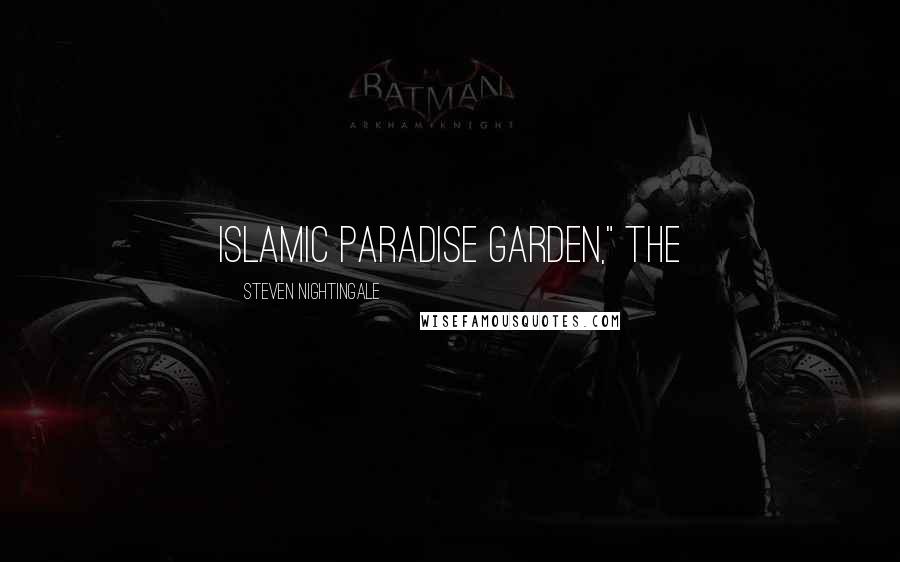 Steven Nightingale Quotes: Islamic Paradise Garden," the