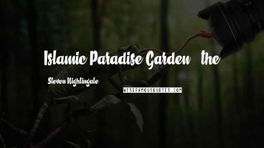 Steven Nightingale Quotes: Islamic Paradise Garden," the