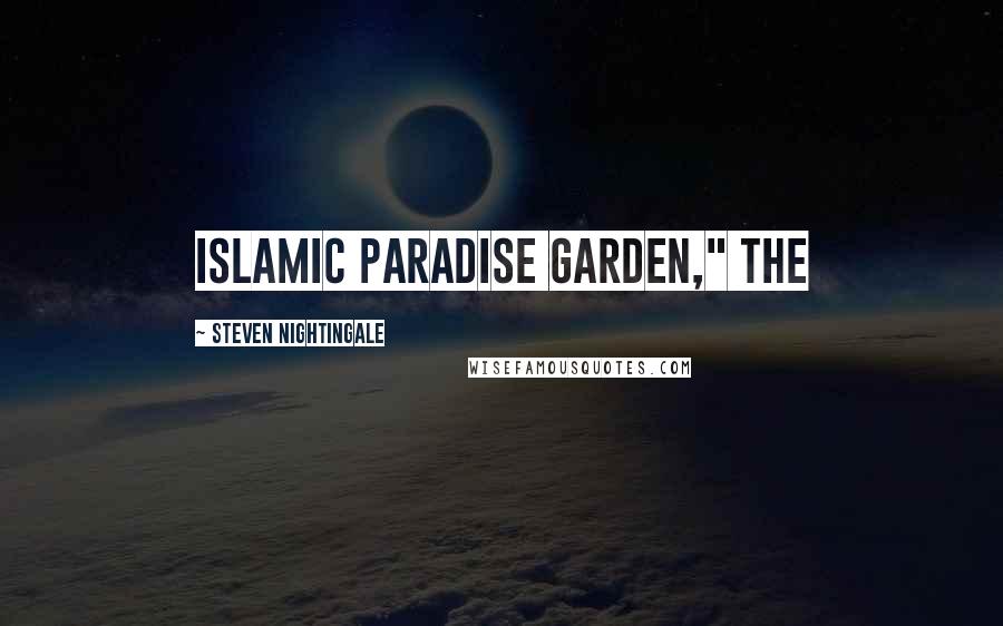 Steven Nightingale Quotes: Islamic Paradise Garden," the