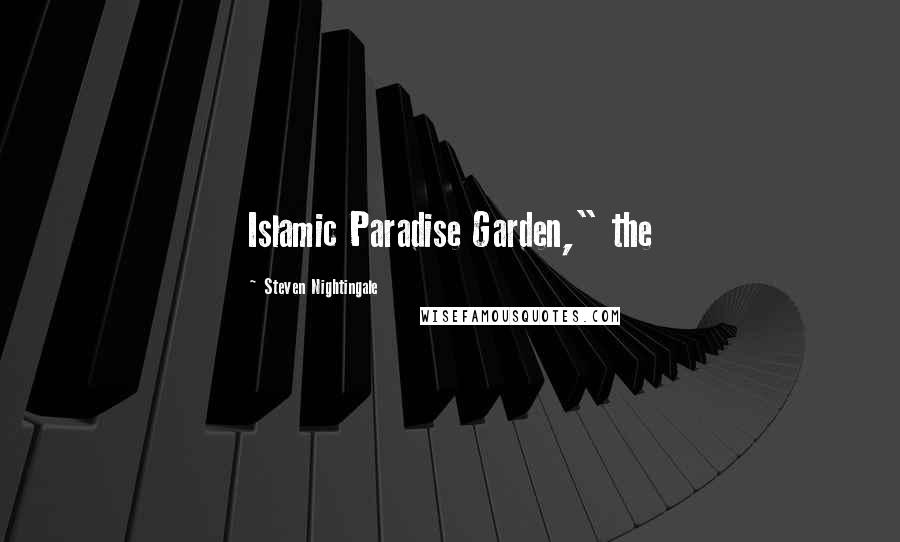 Steven Nightingale Quotes: Islamic Paradise Garden," the