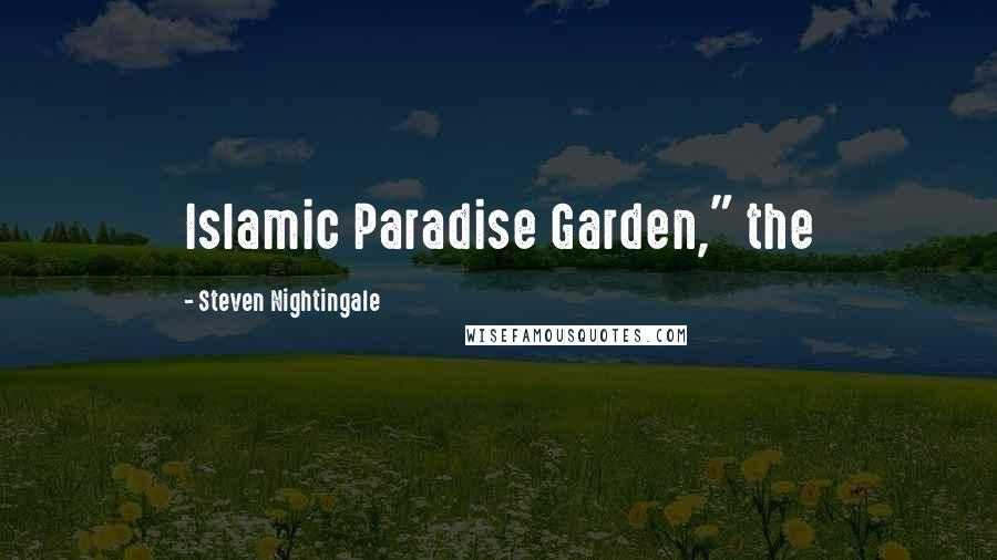 Steven Nightingale Quotes: Islamic Paradise Garden," the