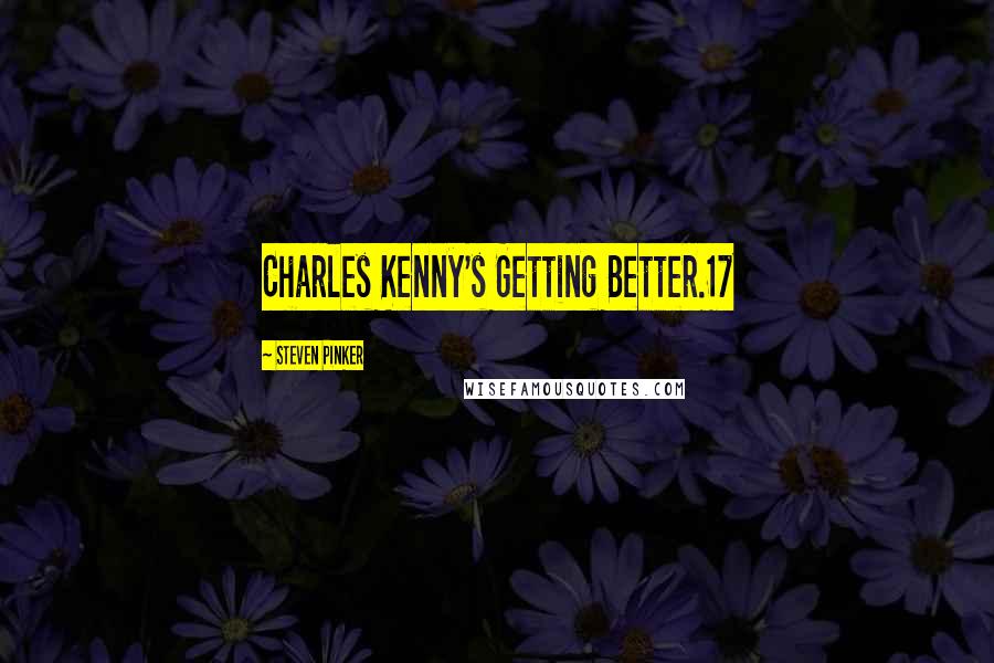 Steven Pinker Quotes: Charles Kenny's Getting Better.17