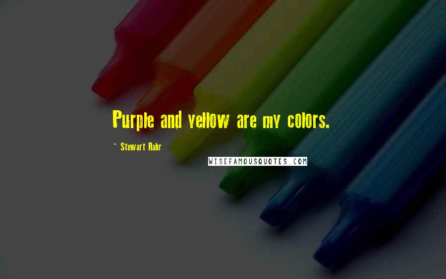 Stewart Rahr Quotes: Purple and yellow are my colors.