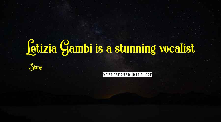 Sting Quotes: Letizia Gambi is a stunning vocalist