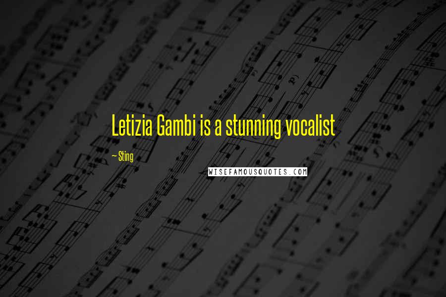 Sting Quotes: Letizia Gambi is a stunning vocalist