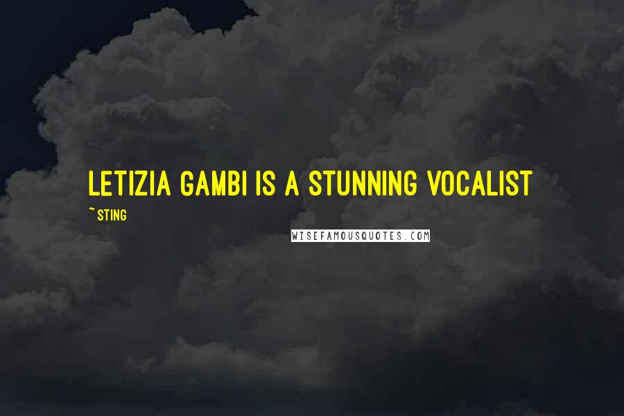 Sting Quotes: Letizia Gambi is a stunning vocalist