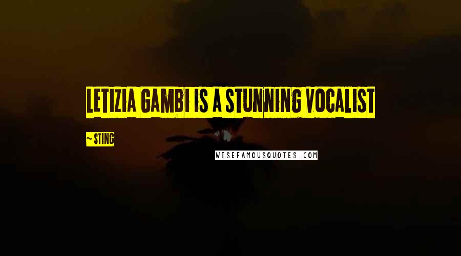 Sting Quotes: Letizia Gambi is a stunning vocalist