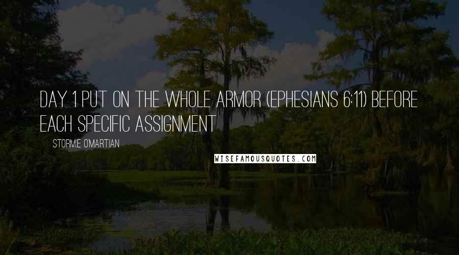 Stormie O'martian Quotes: DAY 1 Put on the Whole Armor (Ephesians 6:11) Before each specific assignment