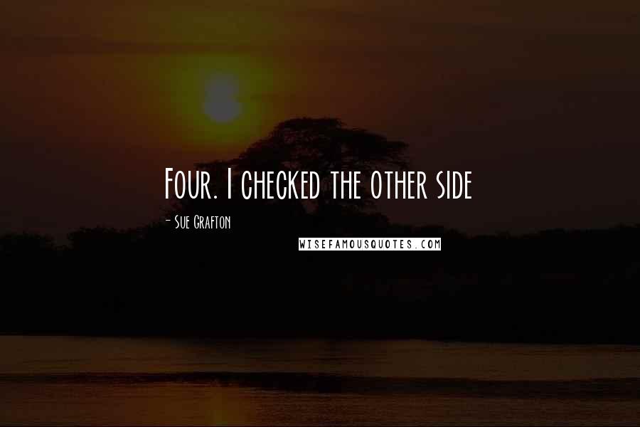 Sue Grafton Quotes: Four. I checked the other side