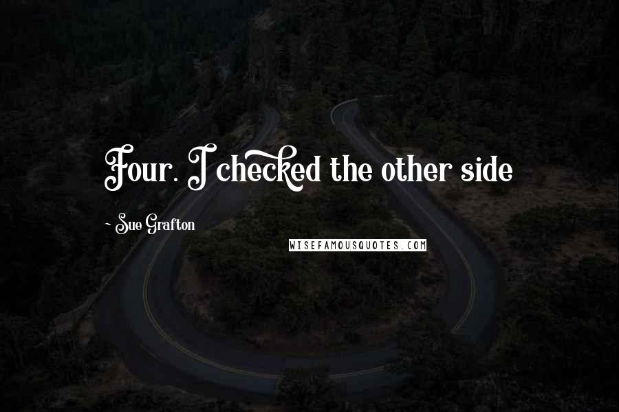 Sue Grafton Quotes: Four. I checked the other side