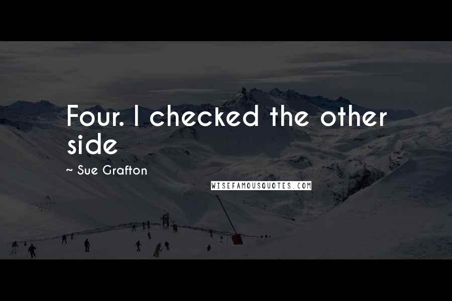 Sue Grafton Quotes: Four. I checked the other side