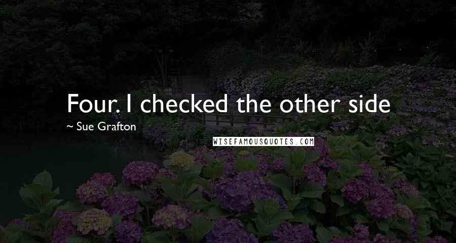 Sue Grafton Quotes: Four. I checked the other side