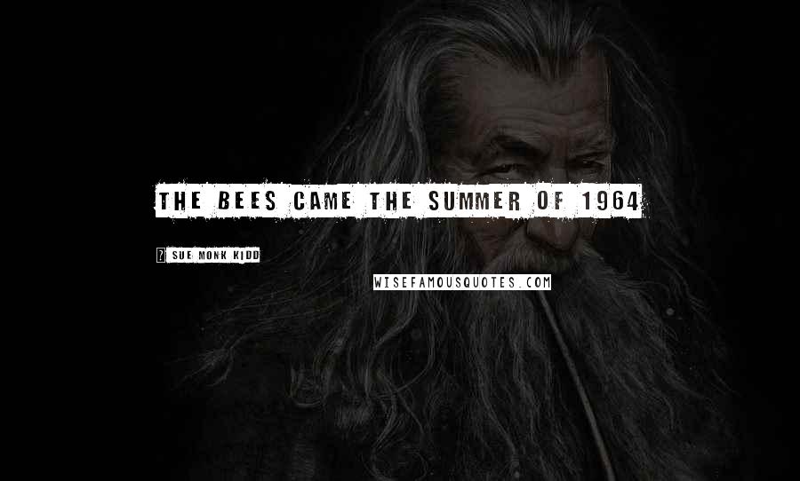 Sue Monk Kidd Quotes: The bees came the summer of 1964