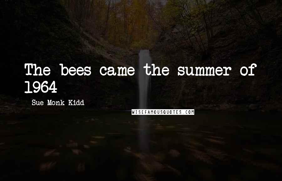 Sue Monk Kidd Quotes: The bees came the summer of 1964