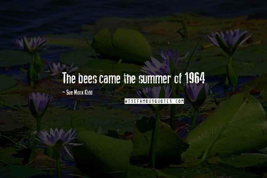 Sue Monk Kidd Quotes: The bees came the summer of 1964