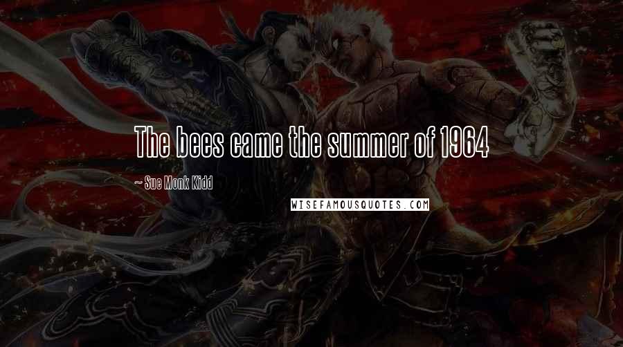 Sue Monk Kidd Quotes: The bees came the summer of 1964