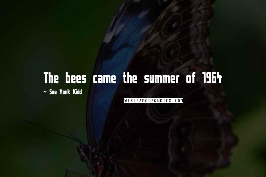 Sue Monk Kidd Quotes: The bees came the summer of 1964