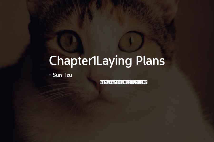 Sun Tzu Quotes: Chapter1Laying Plans